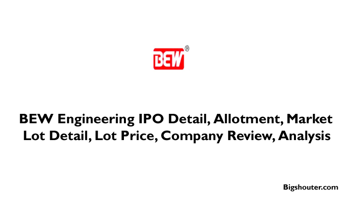 BEW Engineering IPO Date, Bid, Company Analysis, Price, Review, Allotment, Market Lot Size