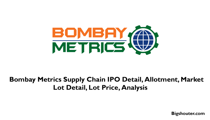 Bombay Metrics Supply Chain IPO Date, Bid, Company Analysis, Price, Review, Allotment, Market Lot Size