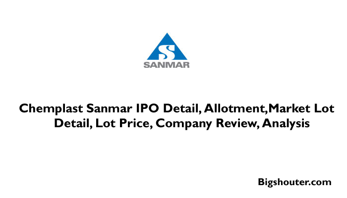 Chemplast Sanmar IPO Date, Bid, Company Analysis, Price, Review, Allotment, Market Lot Size