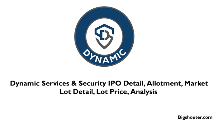 Dynamic Services and Security IPO Date, Bid, Company Analysis, Price, Review, Allotment, Market Lot Size