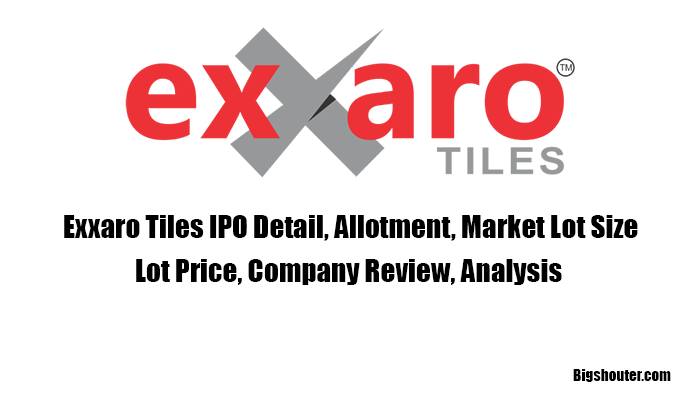 Exxaro Tiles IPO Date, Bid, Company Analysis, Price, Review, Allotment, Market Lot Size