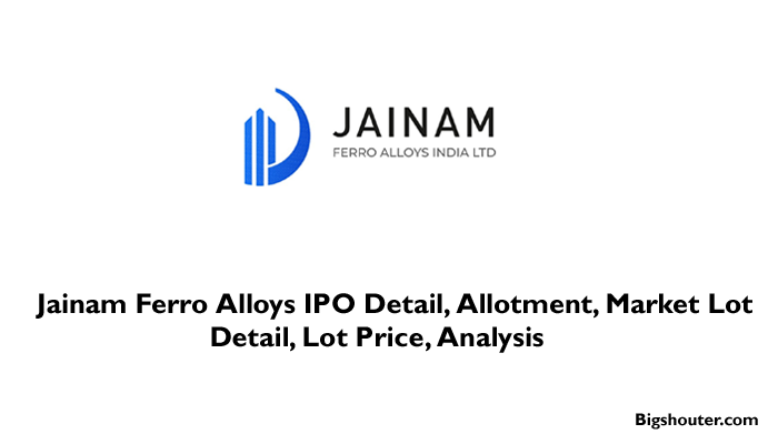 Jainam Ferro Alloys AMC IPO Date, Bid, Company Analysis, Price, Review, Allotment, Market Lot Size