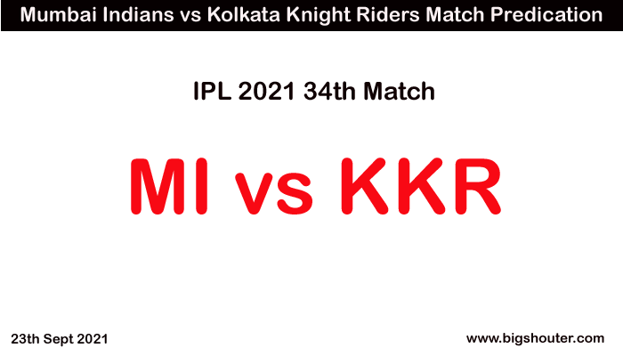 MI vs KKR DREAM11 Prediction, Who Will Win Today IPL Match - IPL 2021 Match 34 September 23, 2021