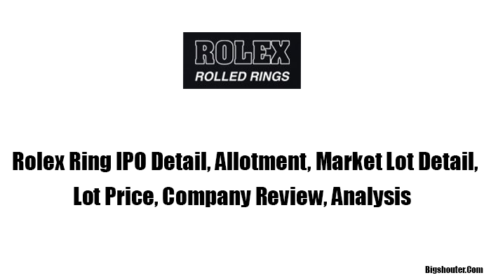 Rolex Rings IPO Date, Bid, Company Analysis, Price, Review, Allotment, Market Lot Size