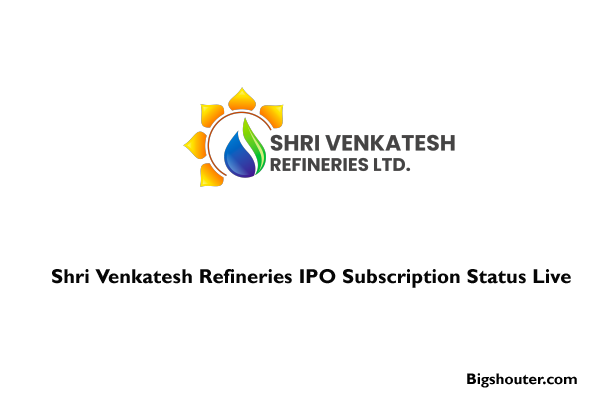 Shri Venkatesh Refineries IPO Subscription Status Live
